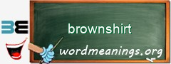 WordMeaning blackboard for brownshirt